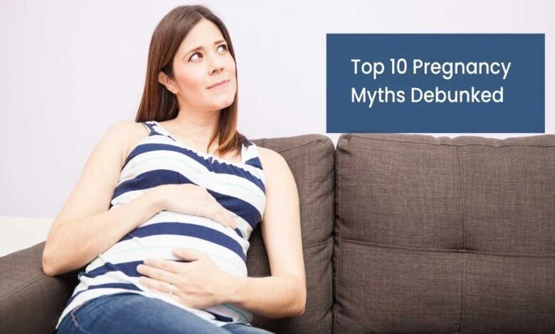 Debunking the Top 10 Myths About Pregnancy